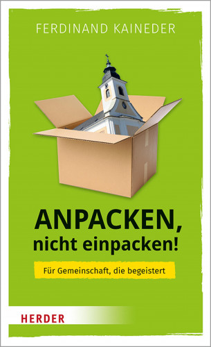 Ferdinand Kaineder: Anpacken, nicht einpacken!