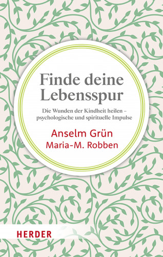 Anselm Grün, Maria-M. Robben: Finde deine Lebensspur