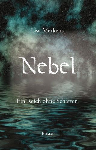 Lisa Merkens: Nebel - Ein Reich ohne Schatten