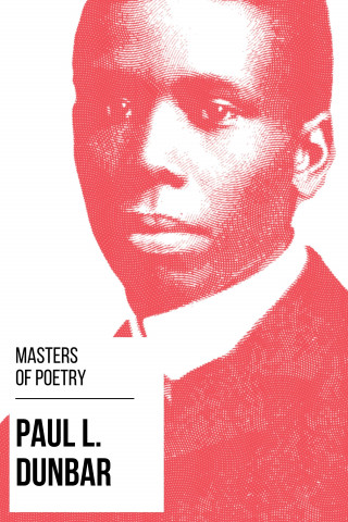 Paul Laurence Dunbar, August Nemo: Masters of Poetry - Paul L. Dunbar