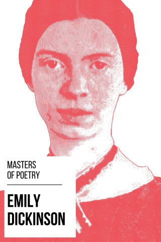 Emily Dickinson, August Nemo: Masters of Poetry - Emily Dickinson