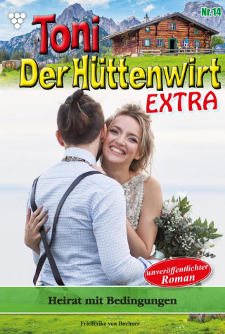 Friederike von Buchner: Toni der Hüttenwirt Extra 14 – Heimatroman