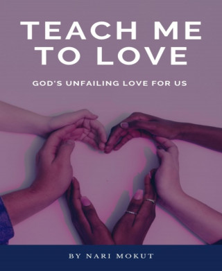 Nari Mokut: Teach Me To Love