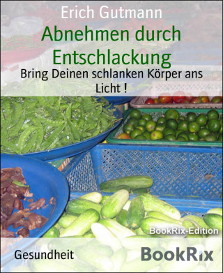 Erich Gutmann: Abnehmen durch Entschlackung