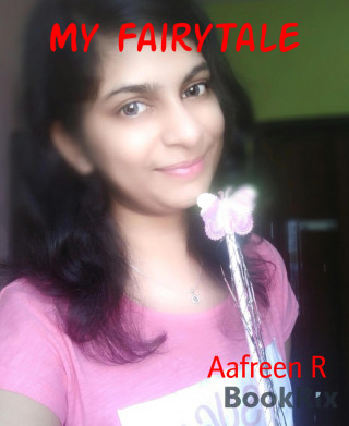 Aafreen R: My FairyTale