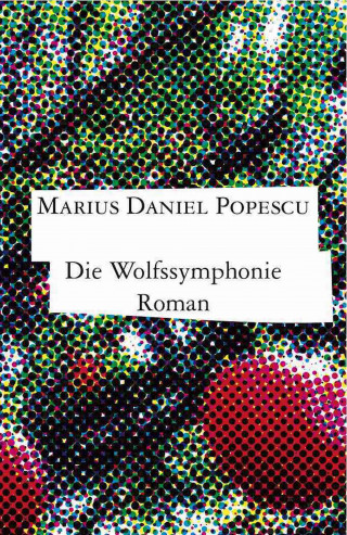 Marius Daniel Popescu: Die Wolfssymphonie