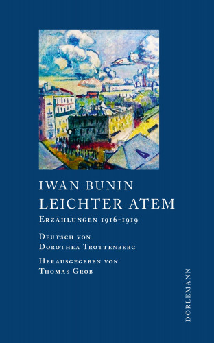 Iwan Bunin: Leichter Atem