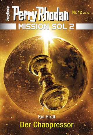 Kai Hirdt: Mission SOL 2020 / 12: Der Chaopressor