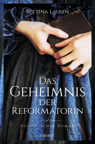 Bettina Lausen: Das Geheimnis der Reformatorin
