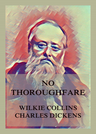 Wilkie Collins, Charles Dickens: No Thoroughfare