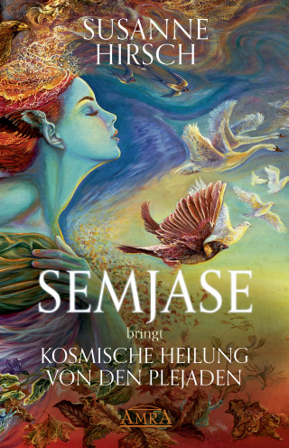 Susanne Hirsch: SEMJASE bringt Kosmische Heilung von den Plejaden