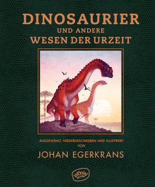 Johan Egerkrans: Dinosaurier und andere Wesen der Urzeit