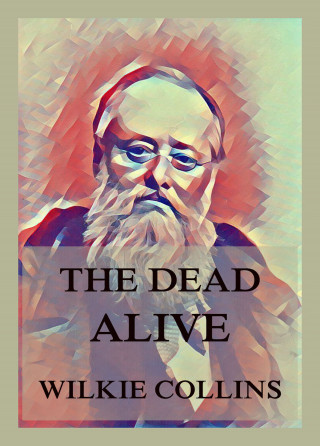 Wilkie Collins: The Dead Alive