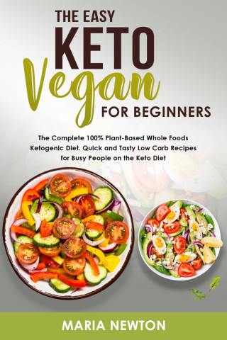 Maria Newton: The Easy Keto Vegan for Beginners