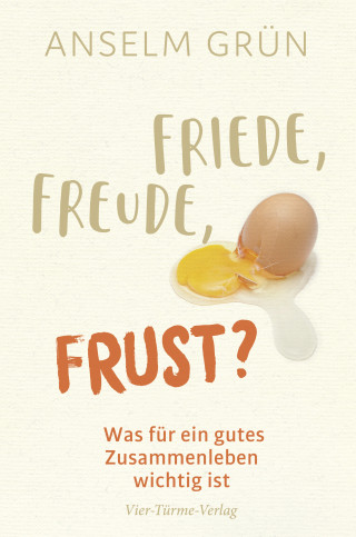 Anselm Grün: Friede, Freude, Frust?