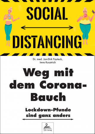 Dr. med. Jan-Dirk Fauteck, Imre Kusztrich: Weg mit dem Corona-Bauch