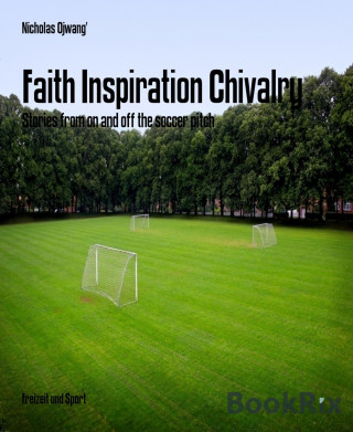 Nicholas Ojwang': Faith Inspiration Chivalry