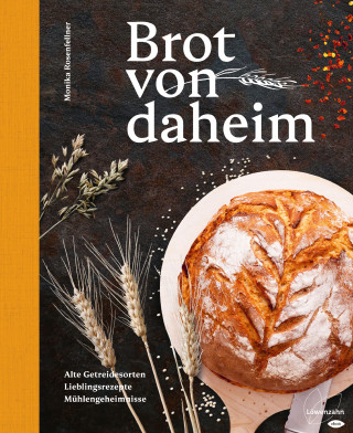 Monika Rosenfellner: Brot von daheim