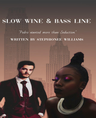 Stephionee Williams: Slow Wine & Bass Line (Erotic Interracial Drama)