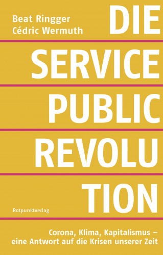 Beat Ringger, Cédric Wermuth: Die Service-Public-Revolution