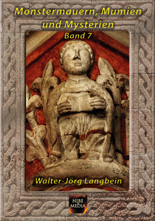Walter-Jörg Langbein: Monstermauern, Mumien und Mysterien Band 7