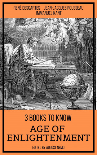 René Descartes, Jean-Jacques Rousseau, Immanuel Kant, August Nemo: 3 books to know Age of Enlightenment