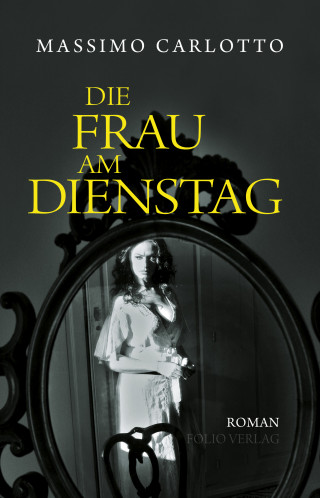 Massimo Carlotto: Die Frau am Dienstag