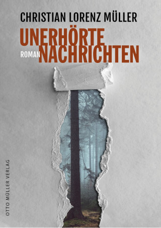 Christian Müller Lorenz: Unerhörte Nachrichten