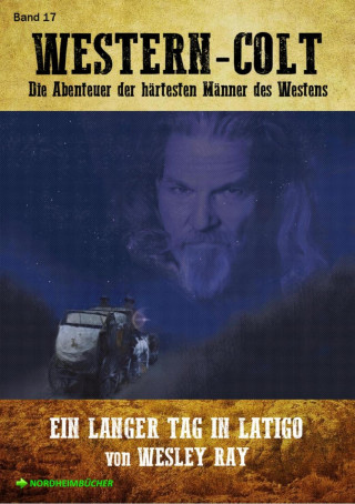 Wesley Ray: WESTERN-COLT, Band 17: EIN LANGER TAG IN LATIGO