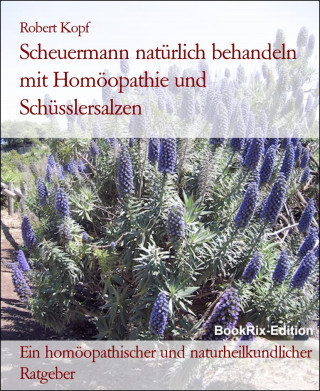 Robert Kopf: Scheuermann natürlich behandeln mit Homöopathie und Schüsslersalzen