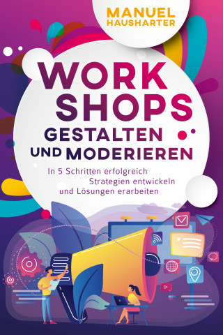 Manuel Hausharter: Workshops gestalten und moderieren