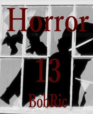 Bob Ric: Horror X 13