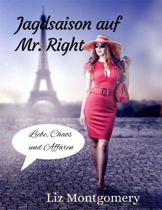 Liz Montgomery: Jagdsaison auf Mr. Right