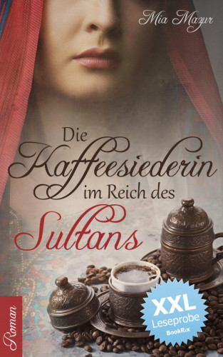 Mia Mazur: Die Kaffeesiederin im Reich des Sultans - XXL Leseprobe