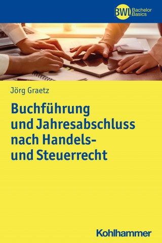 Jörg Graetz: Buchführung und Jahresabschluss nach Handels- und Steuerrecht