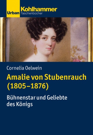 Cornelia Oelwein: Amalie von Stubenrauch (1805-1876)