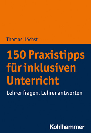 Thomas Höchst: 150 Praxistipps für inklusiven Unterricht