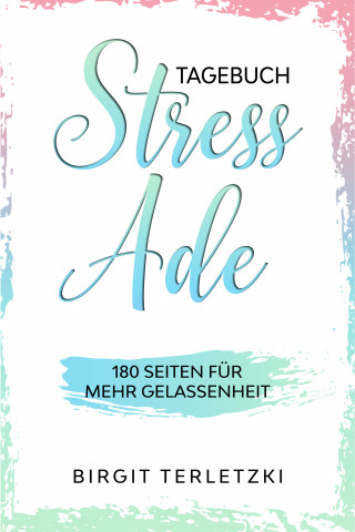 Birgit Terletzki: Tagebuch Stress ade