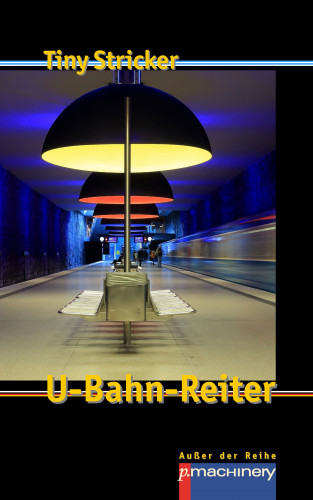 Tiny Stricker: U-BAHN-REITER