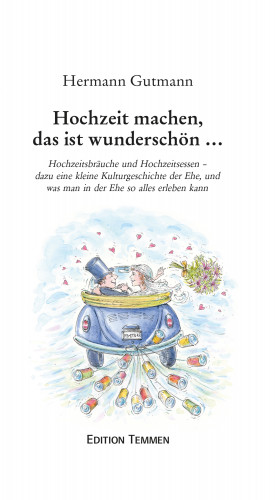 Hermann Gutmann: Hochzeit machen, das ist wunderschön...