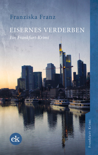 Franziska Franz: Eisernes Verderben