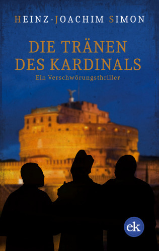 Heinz-Joachim Simon: Die Tränen des Kardinals