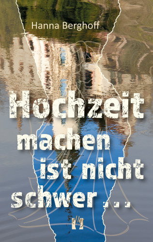 Hanna Berghoff: Hochzeit machen ist nicht schwer ...
