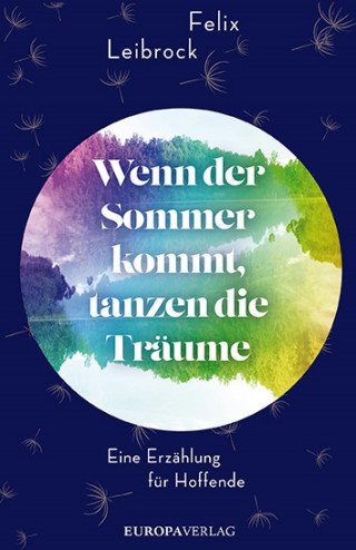 Felix Leibrock: Wenn der Sommer kommt, tanzen die Träume