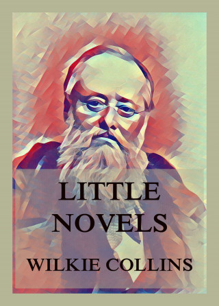 Wilkie Collins: Little Novels