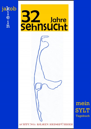 Jakob Klein: 32 Jahre Sehnsucht - mein Sylt-Tagebuch