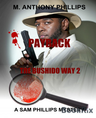 M. Anthony Phillips: Payback/the Bushido Way 2