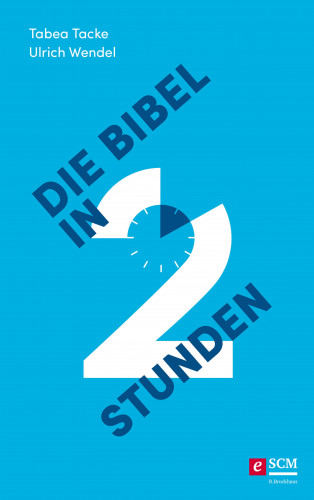 Tabea Tacke, Ulrich Wendel: Die Bibel in zwei Stunden