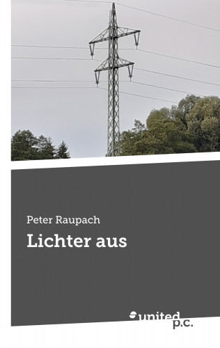 Peter Raupach: Lichter aus