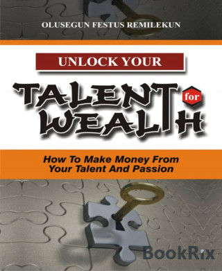 Olusegun Festus Remilekun: UNLOCK YOUR TALENT FOR WEALTH